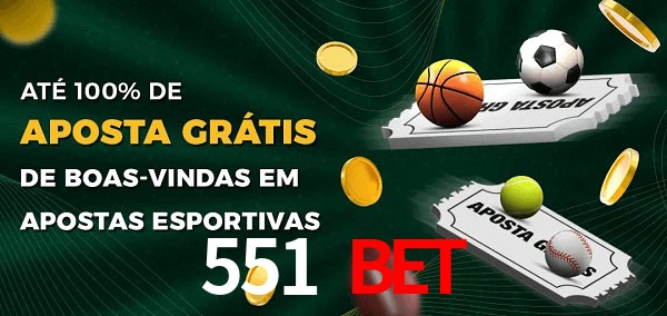 551 bet Ate 100% de Aposta Gratis